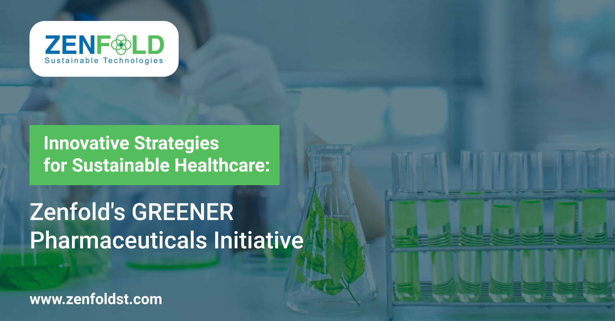 Innovative Strategies for Sustainable Healthcare: Zenfold's GREENER Pharmaceuticals Initiative